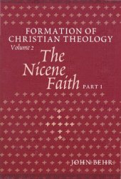 book The Formation of Christian Theology Volume 2 The Nicene Faith Part One True God of True God