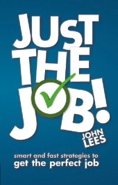 book Just the Job!: Smart & Fast Strategies to Get the Perfect Job