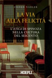 book La via alla felicità. L'Etica di Spinoza nella cultura del Seicento (Hoepli)