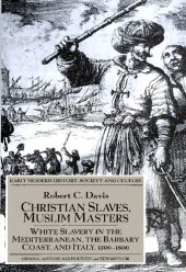 book Christian Slaves, Muslim Masters ; White Slavery in the Mediterranean, the Barbary Coast, and Italy, 1500-1800