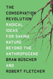 book The Conservation Revolution: Radical Ideas for Saving Nature Beyond the Anthropocene