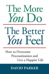 book The More You Do The Better You Feel: How to Overcome Procrastination and Live a Happier Life