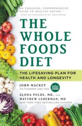 book The Whole Foods Diet: The Lifesaving Plan for Health and Longevity