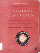 book O Caminho Quádruplo. Trilhando Os Caminhos Do Guerreiro, Do Mestre, Do Curador E Do Visionário (Em Portuguese do Brasil)