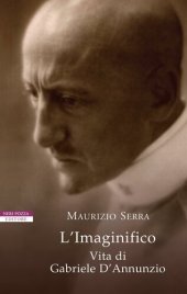 book L'Imaginifico. Vita di Gabriele D'Annunzio