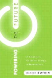 book Powering the Future: A Scientist's Guide to Energy Independence (FT Press Science)