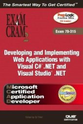 book MCAD Developing and Implementing Web Applications with Visual C#.NET and Visual Studio.NET (Exam 70-315) (Exam Cram 2)