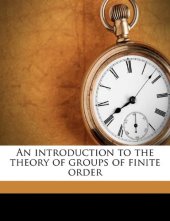 book An introduction to the theory of groups of finite order