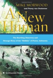 book A New Human: The Startling Discovery and Strange Story of the "Hobbits" of Flores, Indonesia