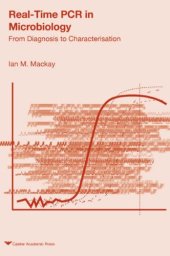 book Real-time PCR in Microbiology: From Diagnosis to Characterization