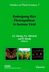 book Redesigning rice photosynthesis to increase yield: proceedings of the Workshop on the Quest to Reduce Hunger: Redesigning Rice Photosynthesis, held in Los Banos, Philippines, 30 November-3 December 1999