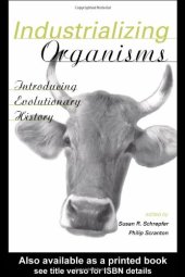 book Industrializing Organisms: Introducing Evolutionary History (Hagley Perspectives on Business and Culture)