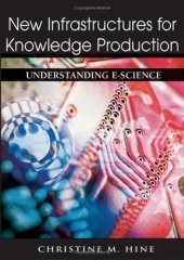 book New Infrastructures for Knowledge Production: Understanding E-science