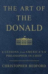 book The Art of the Donald: Lessons from America’s Philosopher-in-Chief