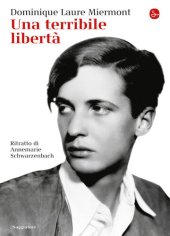 book Una terribile libertà. Ritratto di Annemarie Schwarzenbach