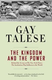 book The Kingdom and the Power: Behind the Scenes at The New York Times: The Institution That Influences the World