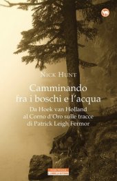 book Camminando fra i boschi e l'acqua. Da Hoek van Holland al Corno d'Oro sulle tracce di Patrick Leigh Fermar