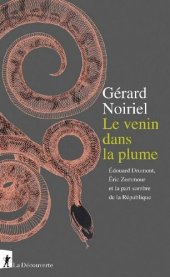 book Le venin dans la plume : Édouard Drumont, Éric Zemmour et la part sombre de la République