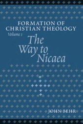 book The Formation of Christian Theology, Volume 1, The Way to Nicaea