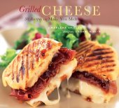 book Grilled Cheese: 50 Recipes to Make You Melt