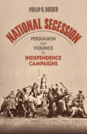 book National Secession: Persuasion and Violence in Independence Campaigns