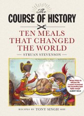 book The Course of History: Ten Meals That Changed the World