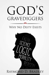 book God's Gravediggers: Why no Deity Exists