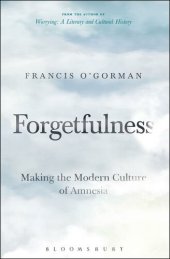 book Forgetfulness: Making the Modern Culture of Amnesia