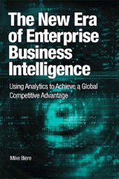 book The New Era of Enterprise Business Intelligence: Using Analytics to Achieve a Global Competitive Advantage (IBM Press)