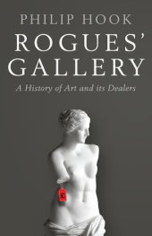 book Rogues' Gallery: A History of Art and its Dealers