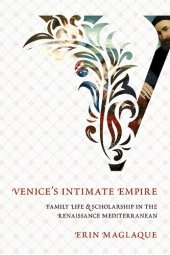 book Venice's Intimate Empire: Family Life and Scholarship in the Renaissance Mediterranean