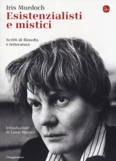 book Esistenzialisti e mistici. Scritti di filosofia e letteratura