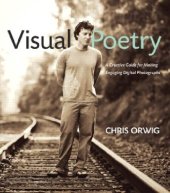 book Visual Poetry: A Creative Guide for Making Engaging Digital Photographs