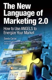 book The New Language of Marketing 2.0: How to Use ANGELS to Energize Your Market: Screaming ANGEL (IBM Press)