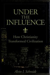 book Under the influence: How Christianity Transformed Civilization