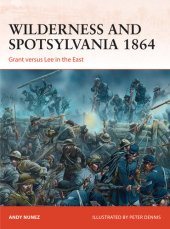 book Wilderness and Spotsylvania 1864: Grant versus Lee in the East