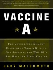 book Vaccine A; Covert government experiment and why GIs are only the first victims