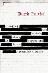 book Dark Pasts: Changing the State's Story in Turkey and Japan