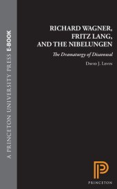 book Richard Wagner, Fritz Lang, and the Nibelungen: The Dramaturgy of Disavowal