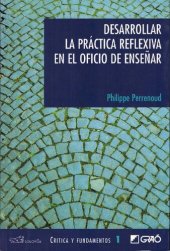 book Desarrollar la práctica reflexiva en el oficio de enseñar : profesionalización y razón pedagógica