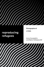 book Reproducing Refugees: Photographìa of a Crisis