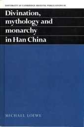 book Divination, Mythology and Monarchy in Han China