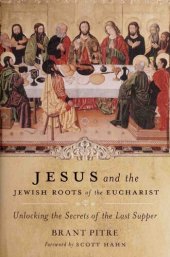 book Jesus and the Jewish Roots of the Eucharist: Unlocking the Secrets of the Last Supper