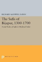 book The Sufis of Bijapur, 1300-1700 : Social Roles of Sufis in Medieval India