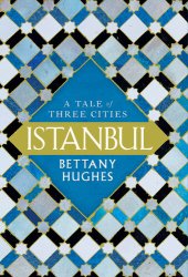 book Istanbul: A Tale of Three Cities