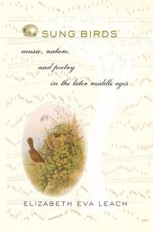 book Sung Birds: Music, Nature, and Poetry in the Later Middle Ages