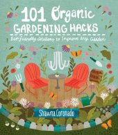 book 101 Organic Gardening Hacks: Eco-friendly Solutions to Improve Any Garden