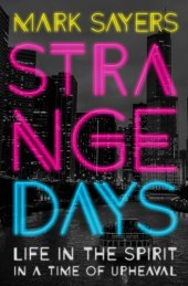 book Strange Days: Life in the Spirit in a Time of Upheaval