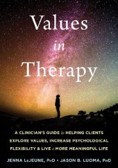 book Values in Practice: A Clinician's Guide to Helping Clients Develop Psychological Flexibility and Live a More Meaningful Life