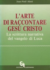 book L'arte di raccontare Gesù Cristo. La scrittura narrativa del Vangelo di Luca